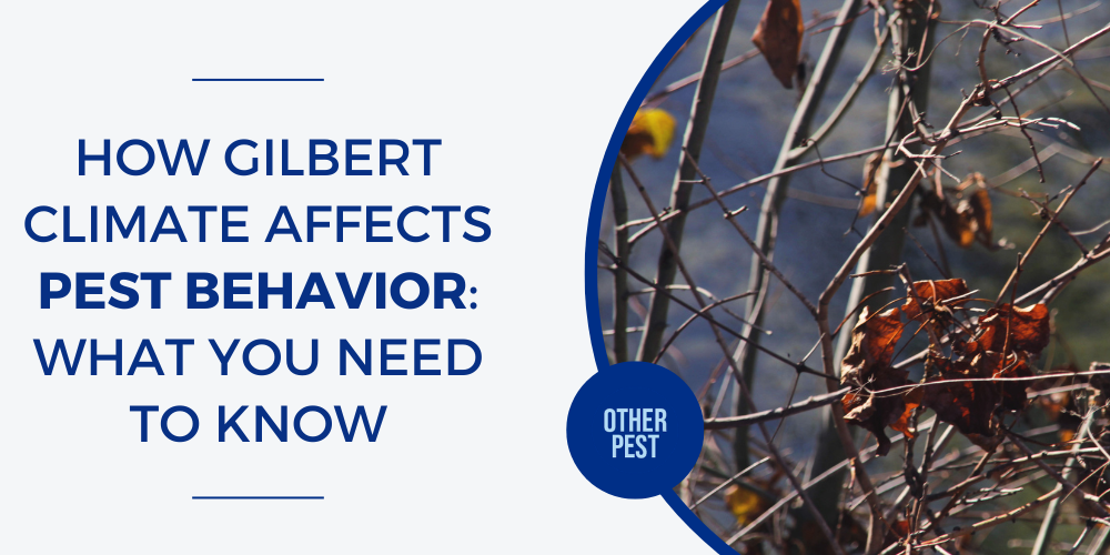 Gilbert's climate affects pest behavior